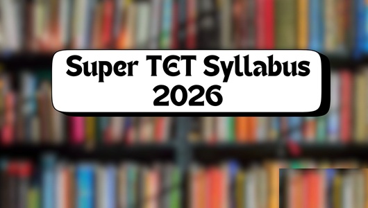 Super TET Syllabus 2026 and Exam Pattern