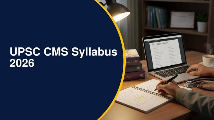 UPSC CMS Syllabus 2026 and Exam Pattern